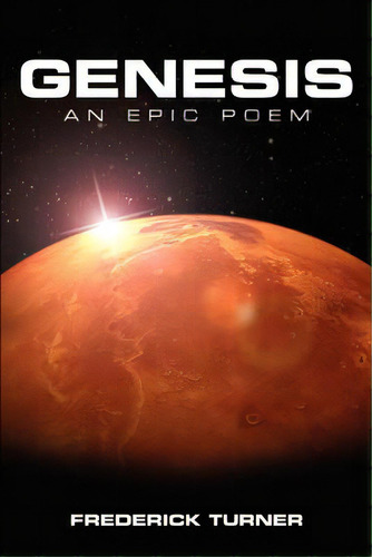 Genesis: An Epic Poem Of The Terraforming Of Mars, De Turner, Frederick. Editorial Ilium Pr, Tapa Blanda En Inglés