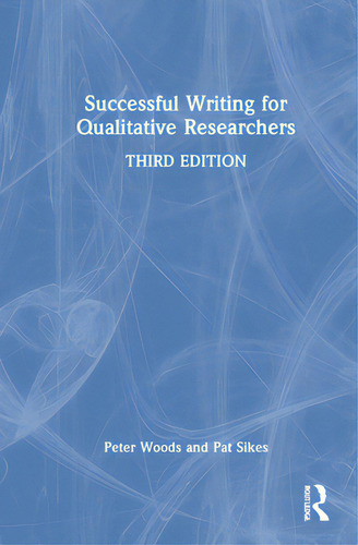 Successful Writing For Qualitative Researchers, De Woods, Peter., Vol. 1. Editorial Routledge, Tapa Dura, Edición Third Edition En Inglés