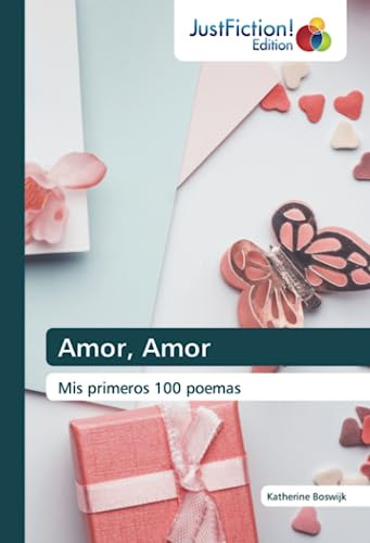 Amor, Amor: Mis Primeros 100 Poemas