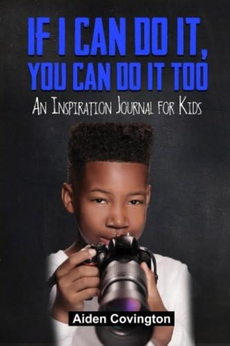 If I Can Do It You Can Do It Too: An Inspiration Journal For Kids That Want To Live Their Dreams Today, De Covington, Aiden. Editorial Oem, Tapa Blanda En Inglés