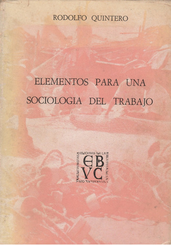 Elementos Para Una Sociologia Del Trabajo Rodolfo Quintero