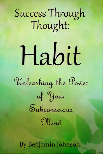 Success Through Thought: Habit, De Stephenson, Pat. Editorial Createspace, Tapa Blanda En Inglés
