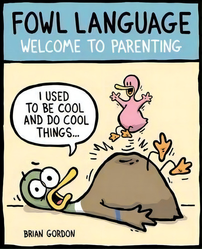 Fowl Language : Welcome To Parenting, De Brian J. Gordon. Editorial Andrews Mcmeel Publishing, Tapa Blanda En Inglés
