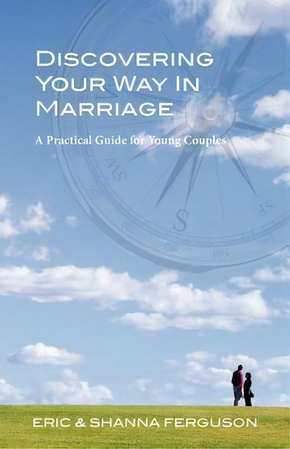 Discovering Your Way In Marriage: A Practical Guide For Young Couples, De Eric Ferguson., Vol. 1. Editorial Metanoia Missions International, Tapa Blanda En Inglés
