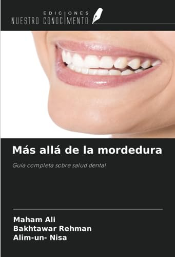 Más Allá De La Mordedura: Guía Completa Sobre Salud Dental