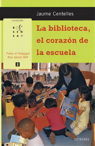 La Biblioteca, El Corazãâ¹n De La Escuela, De Centelles Pastor, Jaume. Editorial Editorial Octaedro, S.l., Tapa Blanda En Español