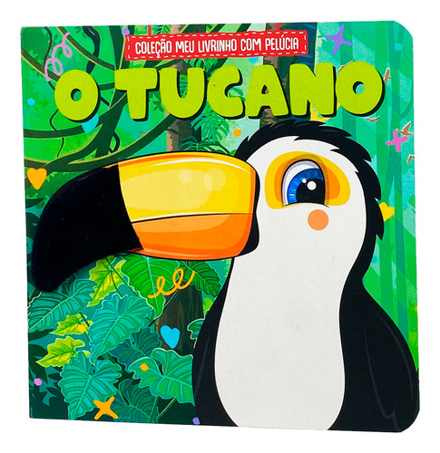 Coleção Meu Livrinho com Pelúcia - O Tucano, de a Line. On Line Editora, capa mole, edição 1 em português, 2023