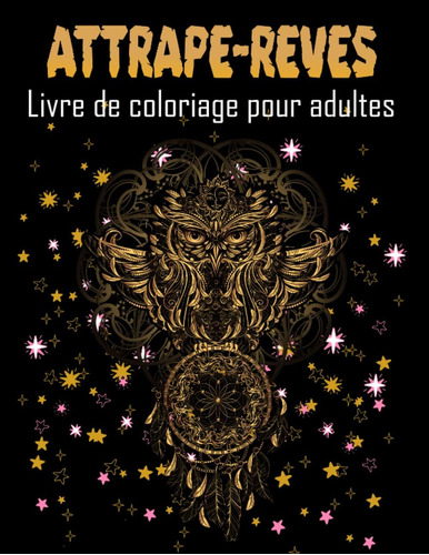 Libro: Attrape-rêves Livre De Coloriage Pour Adultes: Livre 