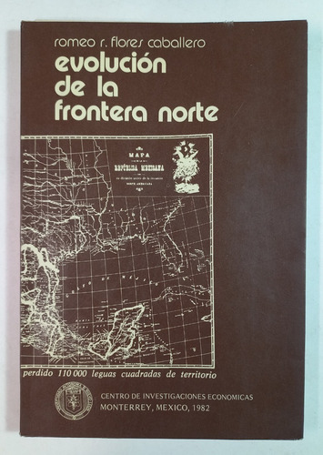 Evolución De La Frontera Norte, Romeo R. Flores Caballero (Usado)