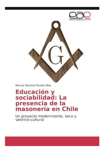 Libro: Educación Y Sociabilidad: La Presencia Masonería&..