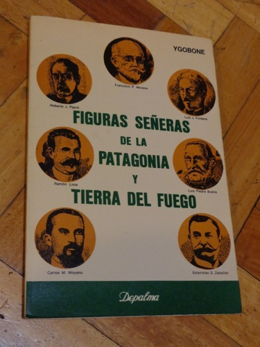 Figuras Señeras De La Patagonia Y Tierra Del Fuego. Ygobo&-.