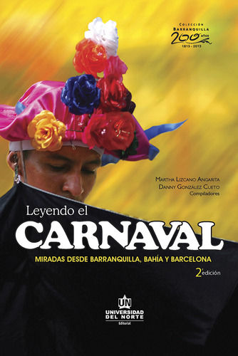 Leyendo El Carnaval: Miradas Desde Barranquilla, Bahía Y Barcelona, De Martha Lizcano Angarita, Dany González Cueto. U. Del Norte Editorial, Tapa Blanda, Edición 2013 En Español