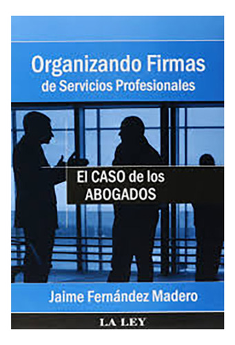 Organizando Firmas De Servicios Profesionales - Fernández Ma