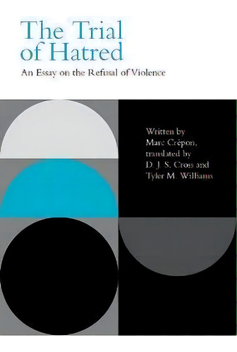 The Trial Of Hatred : An Essay On The Refusal Of Violence, De Marc Crepon. Editorial Edinburgh University Press, Tapa Blanda En Inglés