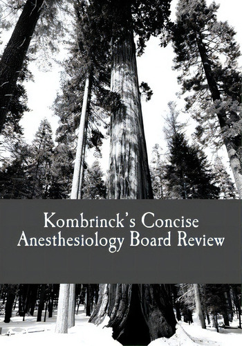 Kombrinck's Concise Anesthesiology Board Review, De Dr Jonathan Kombrinck Md., Vol. 1. Editorial Createspace Independent Publishing Platform, Tapa Blanda En Inglés