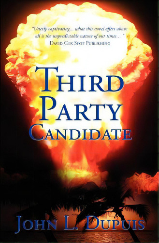 Third Party Candidate, De Dupuis, John L.. Editorial Createspace, Tapa Blanda En Inglés