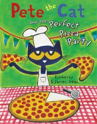 Pete The Cat And The Perfect Pizza Party, De James Dean. Editorial Harpercollins Publishers Inc En Inglés