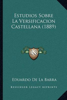 Libro Estudios Sobre La Versificacion Castellana (1889) -...