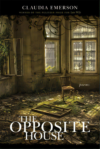 The Opposite House: Poems, De Emerson, Claudia. Editorial Louisiana St Univ Pr, Tapa Dura En Inglés
