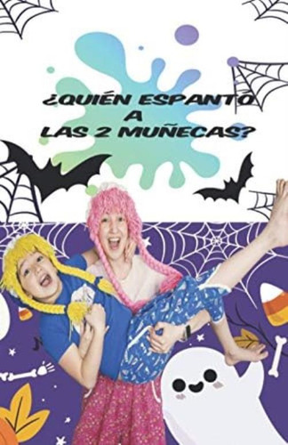 ¿quién Espantó A Las 2 Muñecas (spanish Edition), De Muñecas, Las 2. Editorial Oem, Tapa Blanda En Español