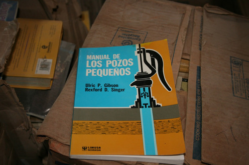 Manual De Los Pozos Pequeños , Uric P. Gibson , Limusa