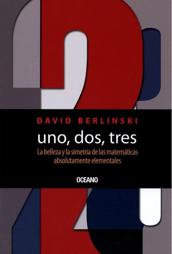 1, 2, 3. La Belleza Y La Simetria-berlinski, David-oceano 