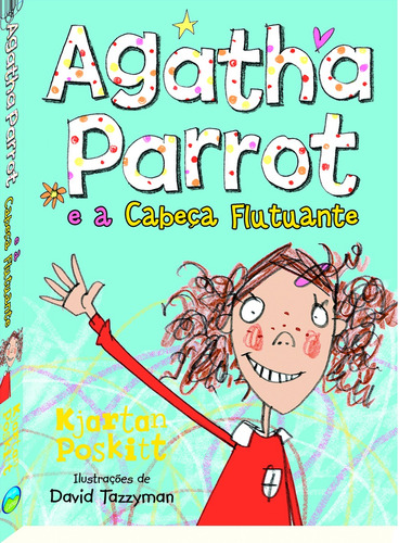 Agatha Parrot e a Cabeça Flutuante, de Poskitt, Kjartan. Editora Vale das Letras LTDA, capa mole em português, 2017