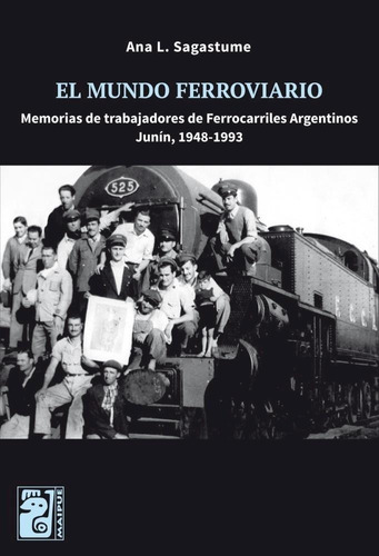 El Mundo Ferroviario Ana Leticia Sagastume Maipue