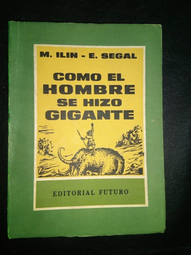 Libro Cómo El Hombre Se Hizo Gigante Ilin, Segal 