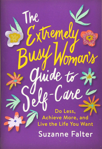 Libro The Extremely Busy Woman's Guide To Self-care: Do Le