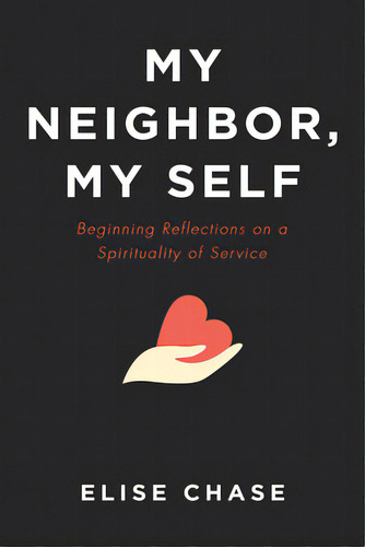 My Neighbor, My Self, De Chase, Elise. Editorial Resource Pubn, Tapa Blanda En Inglés