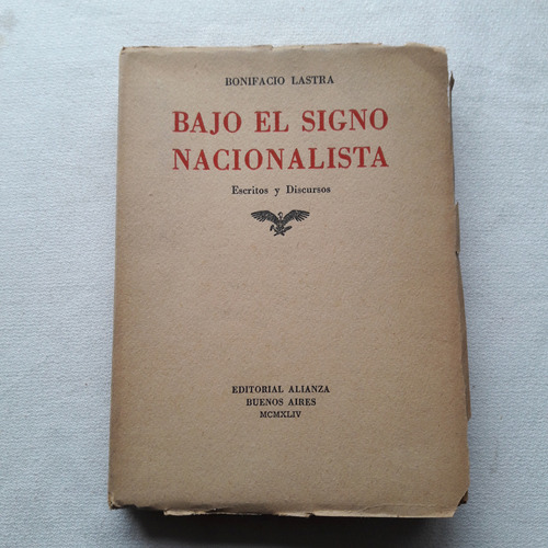 Bajo El Signo Nacionalista - Bonifacio Lastra - Alianza 1944