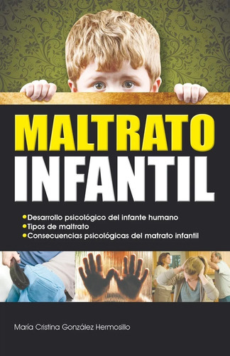 Maltrato Infantil, De  Gonzalez Hermosillo, Maria Cristina., Vol. 1. , Tapa Blanda En Español, 2011