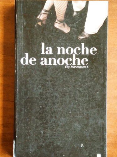 La Noche De Anoche / Elsy Manzanares F.