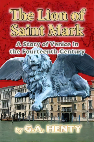 The Lion Of Saint Mark, De G A Henty. Editorial Createspace Independent Publishing Platform, Tapa Blanda En Inglés