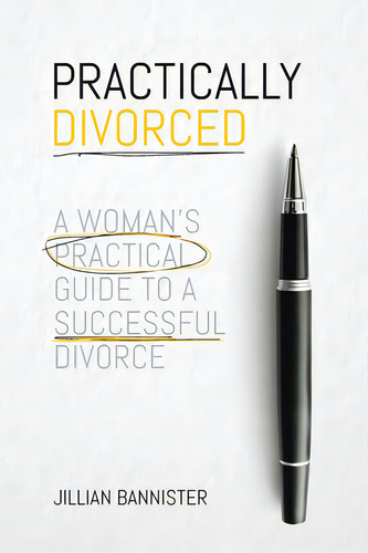 Practically Divorced: A Woman's Practical Guide To A Successful Divorce, De Bannister, Jillian. Editorial Tellwell Talent, Tapa Blanda En Inglés