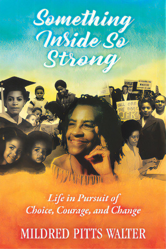 Something Inside So Strong: Life In Pursuit Of Choice, Courage, And Change, De Walter, Mildred Pitts. Editorial Univ Pr Of Mississippi, Tapa Dura En Inglés