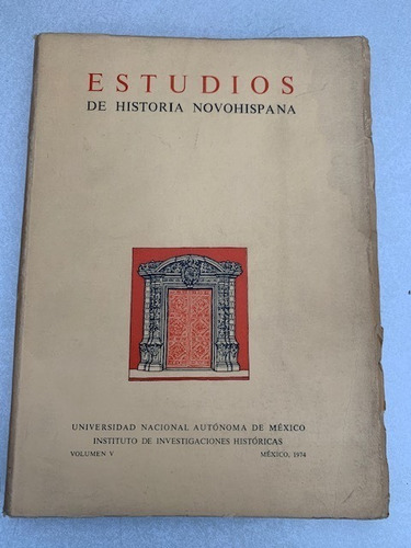 Estudios De Historia Novohispana. Unam. 1974. Volumen V.