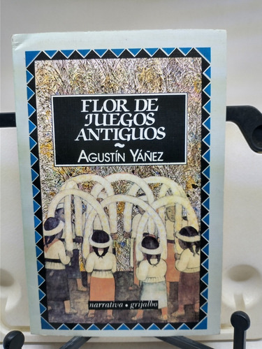 Flor De Juegos Antiguos -agustín Yáñez