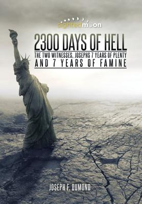 Libro 2300 Days Of Hell: The Two Witnesses, Josephs 7 Yea...