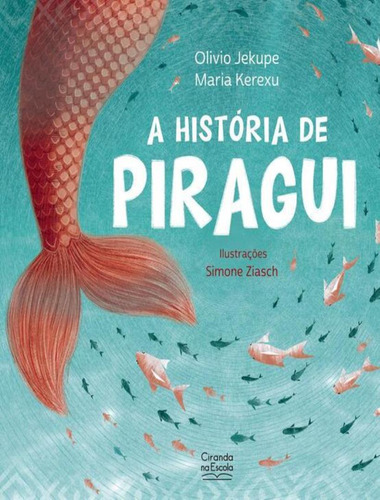 A Historia De Piragui: A Historia De Piragui, De Jekupé, Olívio. Editora Ciranda Cultural, Capa Mole, Edição 1 Em Português, 2023