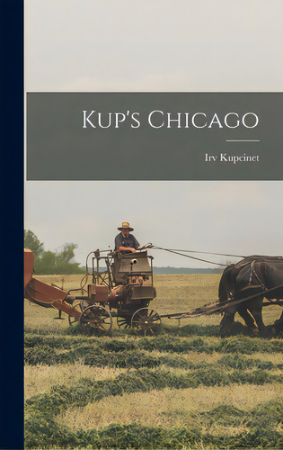 Kup's Chicago, De Kupcinet, Irv. Editorial Hassell Street Pr, Tapa Dura En Inglés