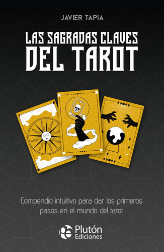 Las Sagradas Claves Del Tarot, De Tapia, Javier. Editorial Pluton Ediciones, Tapa Blanda En Español