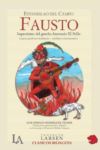 Fausto: Impresiones Del Gaucho Anastasio El Pollo