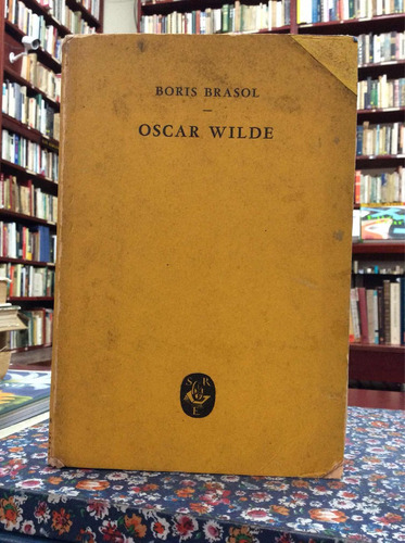 Oscar Wilde El Hombre El Artista El Mártir Por Boris Brasol