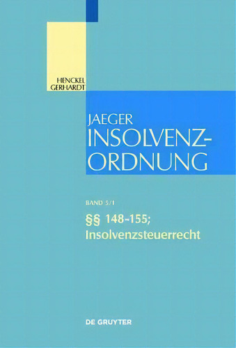 148-155; Insolvenzsteuerrecht: §§ 148-155; Insolvenzsteuerrecht, De Diederich Eckardt., Vol. 5/1. Editorial De Gruyter, Tapa Dura En Alemán