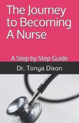 Libro The Journey To Becoming A Nurse : A Step By Step Gu...