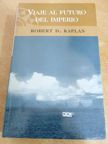  Libro Viaje Al Futuro Del Imperio/ Robert Kaplan