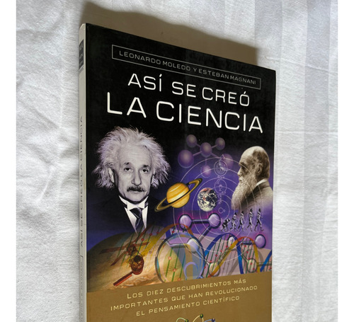 Asi Se Creo La Ciencia Leonardo Moledo Esteban Magnani