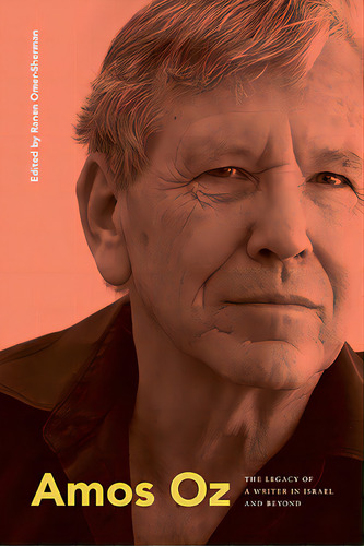Amos Oz: The Legacy Of A Writer In Israel And Beyond, De Omer-sherman, Ranen. Editorial St Univ Of New York Pr, Tapa Dura En Inglés